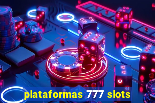 plataformas 777 slots